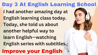 Day 3 At English Learning School | Improve English | Everyday Speaking | Level 1 | Shadowing Method