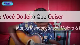 Quero você Do Jeito que quiser - Marília Mendonça Part. Maiara & Maraisa - (COVER EVERTTON GUEDES)