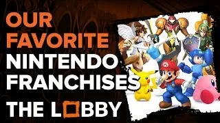 Our Favorite Nintendo Franchises - The Lobby