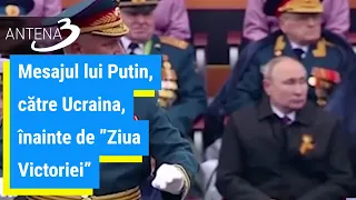 Mesajul lui Putin, către Ucraina, înainte de  Ziua Victoriei