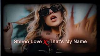 Stereo love X That's my name | new version remix | TikTok trending remix