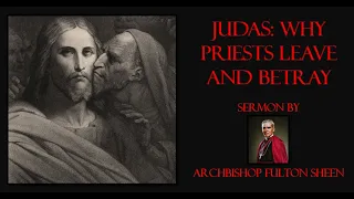 Judas and Why Priests Leave and Betray by Archbishop Fulton Sheen