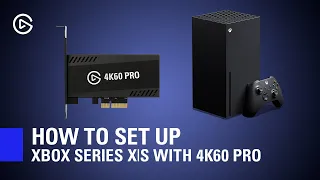 How to Set Up Xbox Series X|S with Elgato 4K60 Pro MK.2