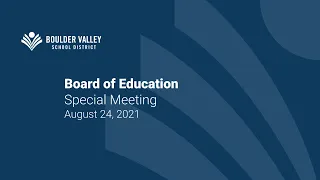 Boulder Valley School District Board of Education - Special Meeting - August 24, 2021