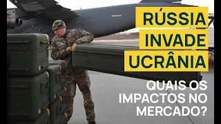 Rússia invade Ucrânia: quais os impactos nos investimentos?