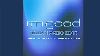 David Guetta & Bebe Rexha - I’m Good (Clean Radio Edit)