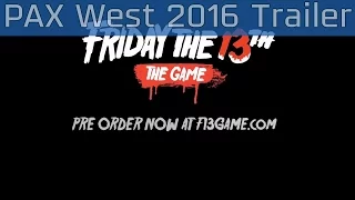 Friday the 13th: The Game - PAX West 2016 Trailer [HD 1080P/60FPS]