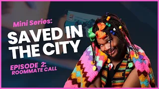 NotKarltonBanks | SAVED IN THE CITY (Mini Series): Season 1|Episode 2 - ROOMMATE CALL
