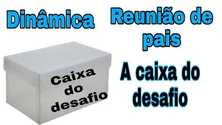 Reunião de pais : Desafio da caixa