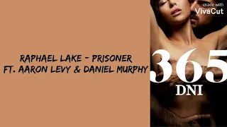 Raphael Lake - Prisoner ft. Aaron Levy & Daniel Murphy (365 DNI) [Traduction Française]