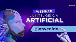 Webinar: La Inteligencia Artificial, relacionamiento con la educación