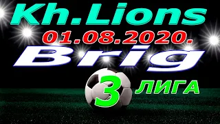 Brig - Kh Lions. 01. 08. 2020.