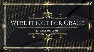 Were It Not for Grace (with Amazing Grace) | SATB | Piano Accompaniment | Lyrics