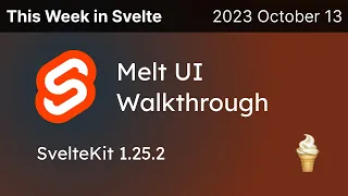 This Week in Svelte (2023 October 13) - SvelteKit 1.25.2, How Melt UI works