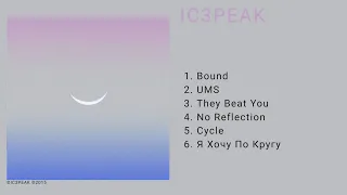 IC3PEAK (2015, Full Album)