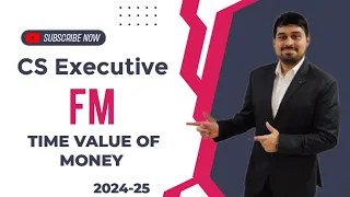 CS Executive - FM - Ch. 2 - Capital Budgeting - Lecture 2 - 2022 | Time Value of Money | Annuity