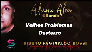 Adriano Alves e Banda - Tributo a R. Rossi (Ao vivo) 2023- Velhos Problemas (Sem Razão)/ Desterro