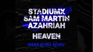 Stadiumx, Sam Martin, Azahriah - Heaven (Mark Roma Remix) [FUTURE RAVE/PROGRESSIVE HOUSE]