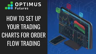 How to Set up Your Trading Charts for Order Flow Trading