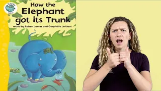 ASL Storytelling - How the Elephant got its Trunk