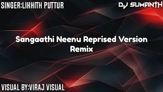 SANGAATHI NEENU REMIX | REPRISED VERSION | LIKHITH PUTTUR | DJ SUMANTH | VIRAJ VISUAL