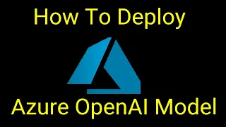 How To Deploy Azure OpenAI Model