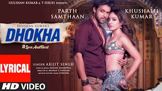 MOVIE: Dhokha (Lyrical) | Arijit Singh | Khushalii Kumar, Parth, Nishant, Manan B, Mohan S V