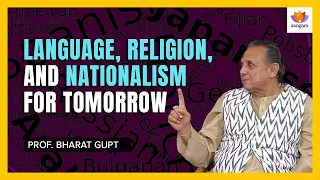 LANGUAGE, RELIGION, AND NATIONALISM FOR TOMORROW | Bharat Gupt | #SangamTalks