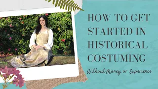 How to Get Started in Historical Costuming if You're Broke & Clueless |Tips for Sewing on a Budget