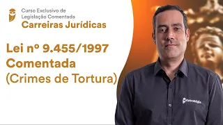 Lei no 9.455/1997 Comentada (Crimes de Tortura)