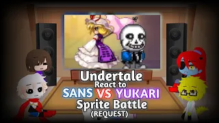 UNDERTALE REACT TO SANS VS YUKARI [SPRITE BATTLE] (REQUEST)