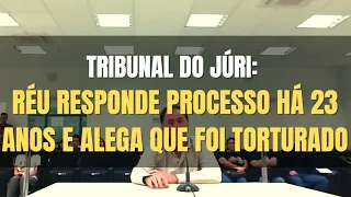 🔴 Tribunal do Júri - Interrogatório e Sentença Penal: Réu alegou inocência e que foi torturado