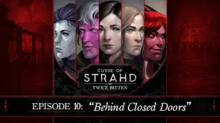 Behind Closed Doors | Curse of Strahd: Twice Bitten — Episode 10