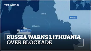 Russia warns Lithuania of consequences over rail transit blockade