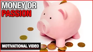 Money Or Passion - Motivational Video