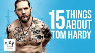 15 Things You Didn't Know About Tom Hardy