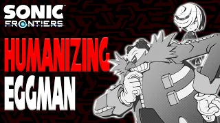 Humanizing Eggman - Analyzing What Sonic Frontiers Means for Eggman's Character