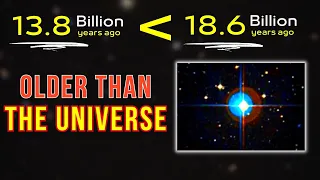 How Can a Star Be Older Than The Universe? The Shocking Truth About Methuselah