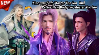 Xiao Yan Saved Master Yao Lao From the Hall of Soul and Also Refined a Body For Him..? Btth Upcoming