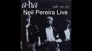 Neil Pereira live A-ha - Take on me