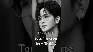 Top 11 Cute Boys in Glasses from Thai BL #blrama #blseries #cute #thaibl