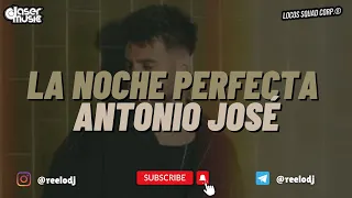 Antonio José - La Noche Perfecta (Relo Extended Bachaton)