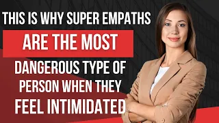 This Is Why, When Threatened, Super Empaths Are The Most Dangerous Type Of Person | NPD | Healing