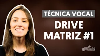 Drives - Matriz #1 | Técnica Vocal