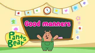 Good Manners | Life Lessons | Moral #PantsBear