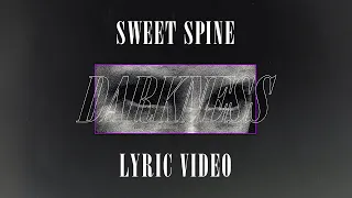 SWEET SPINE - Darkness (Lyric Video)