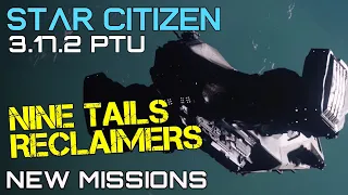 Nine Tails RECLAIMER Missions - New Star Citizen combat gameplay - 3.17.2 PTU