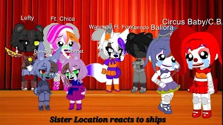 Sister Location react to ships | Ft. Lefty | Lillsparkles |