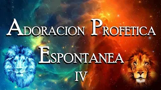 ADORACION  PROFETICA ESPONTANEA  IV