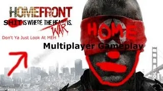 Homefront Multiplayer Gameplay Start of Derping Episode 1.